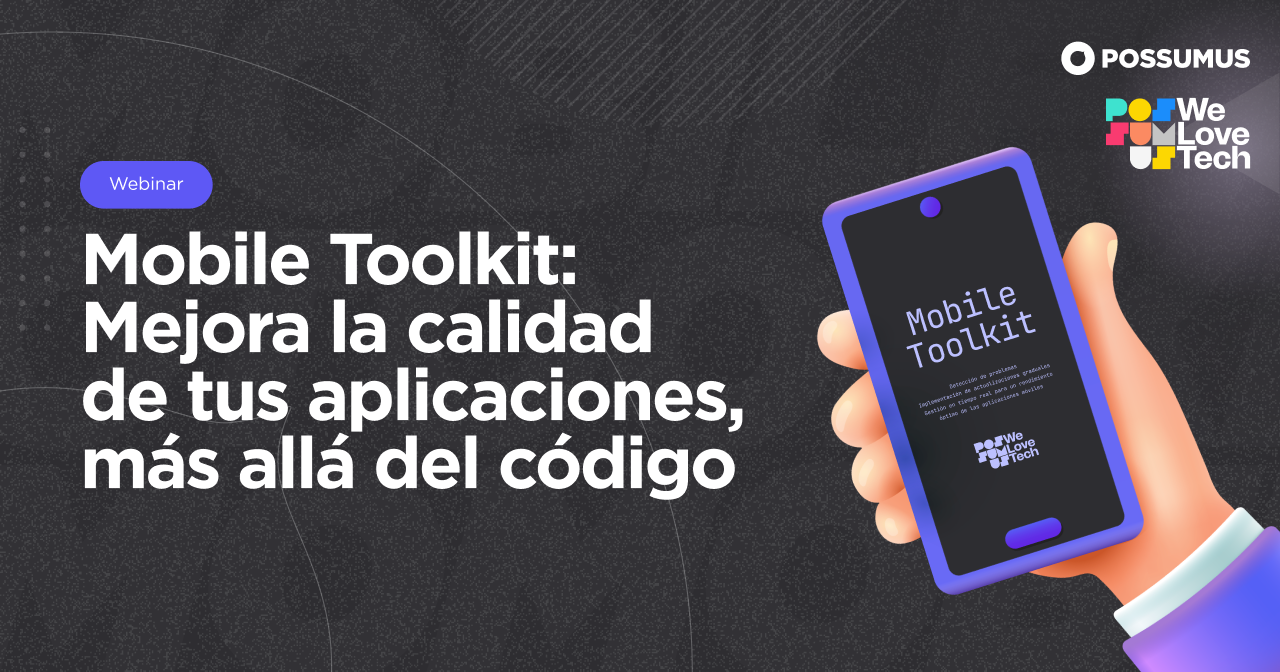 Mobile Toolkit: mejora la calidad de tus aplicaciones, más allá del código