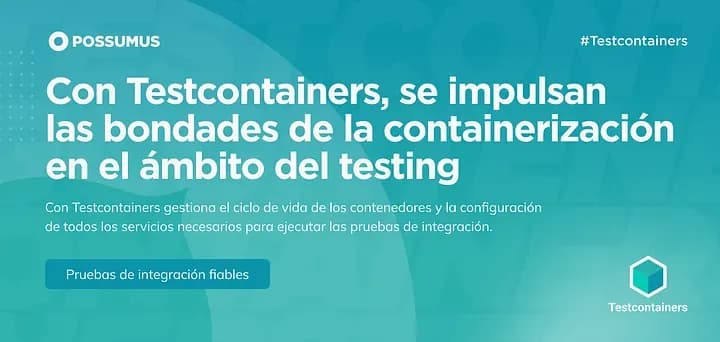 Testcontainers: Cómo escribir pruebas de integración fiables. Nuestro corto viaje lleno de optimismo